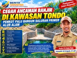 Cegah Ancaman Banjir di Kawasan Tondo, Pemkot Palu Bangun Saluran Primer Alur Alam Senilai Rp907 Juta